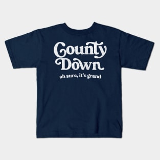 County Down - Ah Sure, It's Grand Kids T-Shirt